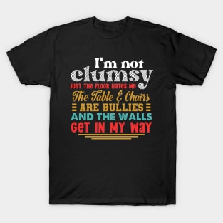 I'm Not Clumsy Sarcastic Women Men Boys Girls Funny Saying T-Shirt